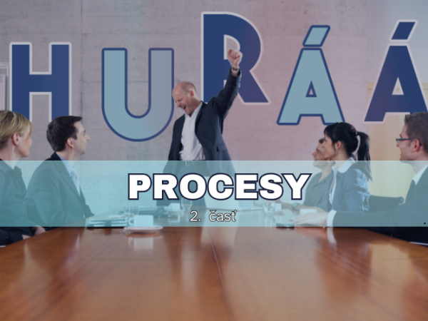 Huráá na procesy - 2. časť